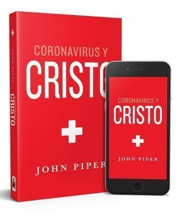 Coronavirus y Cristo de John Piper
